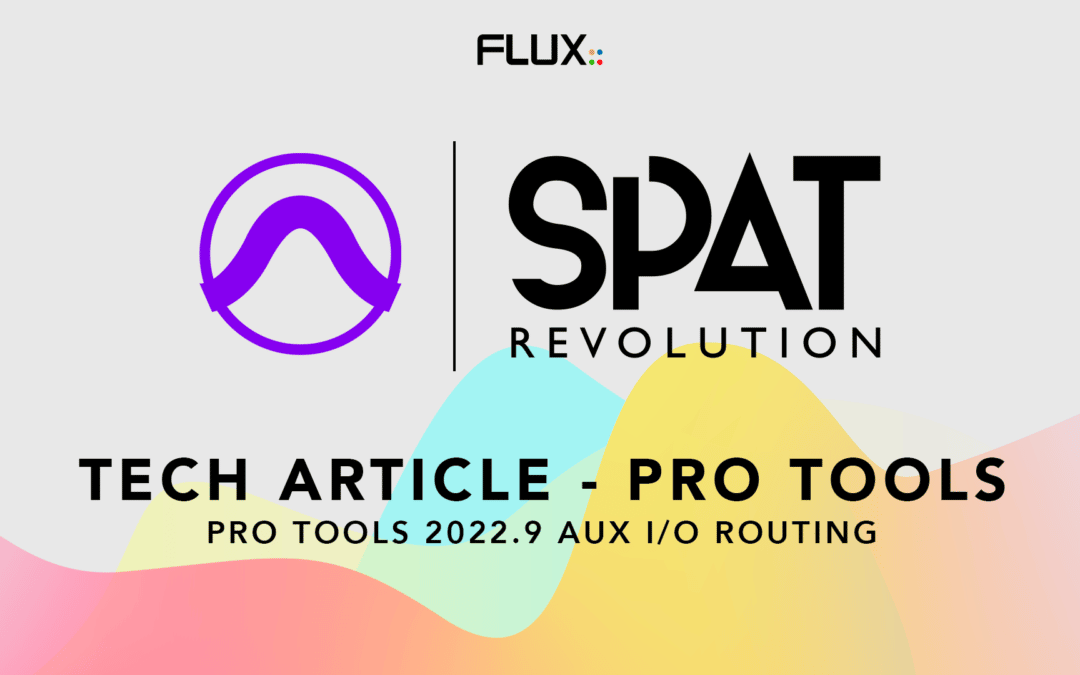 Pro Tools 2022.9 AUX I/O routing with SPAT Revolution