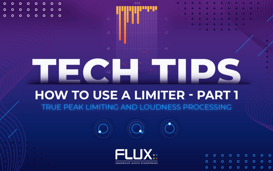 How to Use a Limiter, Part 1 – True Peak limiting and Loudness processing