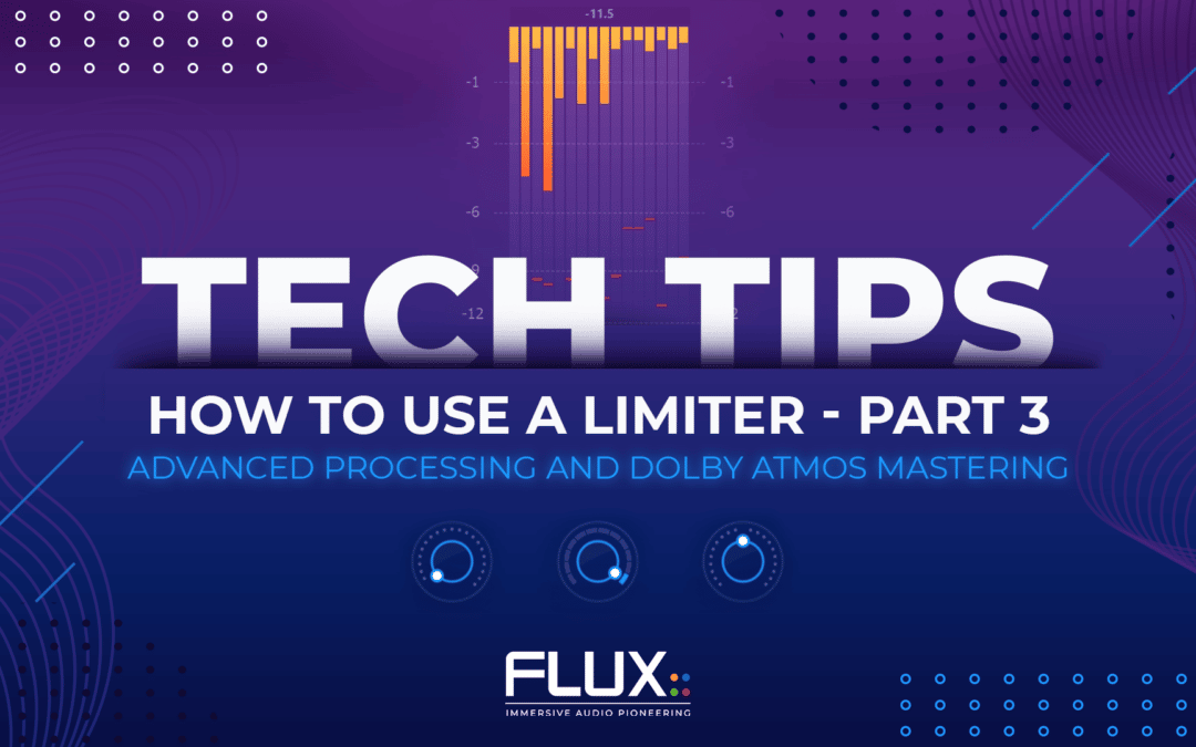 How to Use a Limiter, Part 3 – Advanced processing and Dolby Atmos mastering