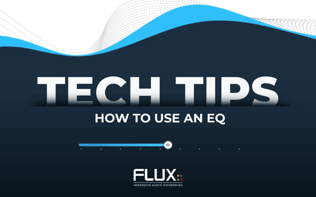 Tech Tips – How to use an EQ