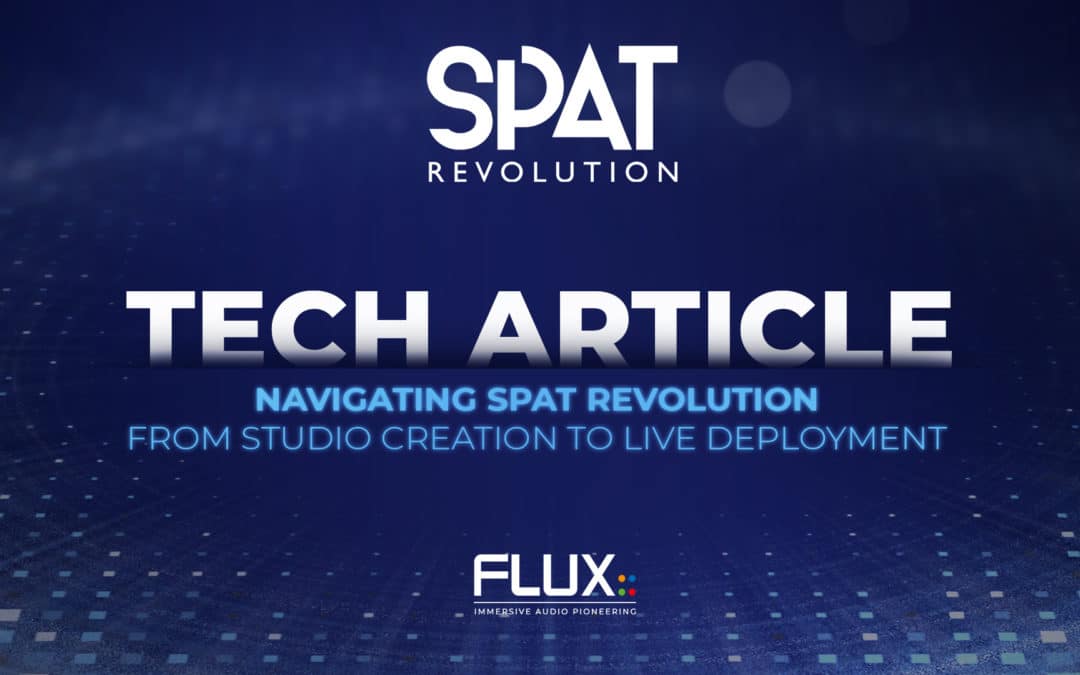 Navigating SPAT Revolution – From Studio Creation to Live Deployment
