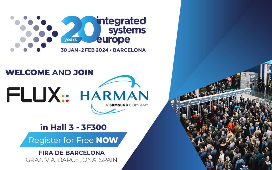 FLUX:: & HARMAN International at the ISE 2024 in Barcelona